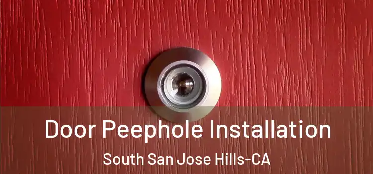 Door Peephole Installation South San Jose Hills-CA