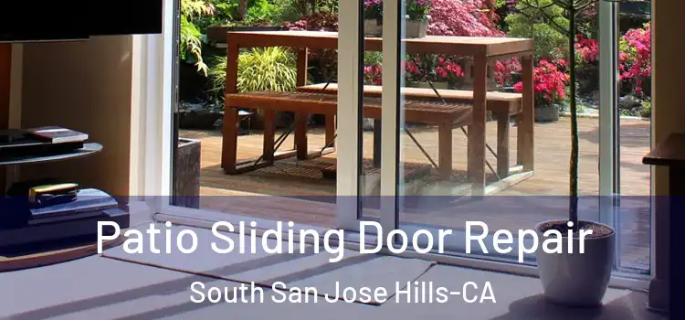  Patio Sliding Door Repair South San Jose Hills-CA